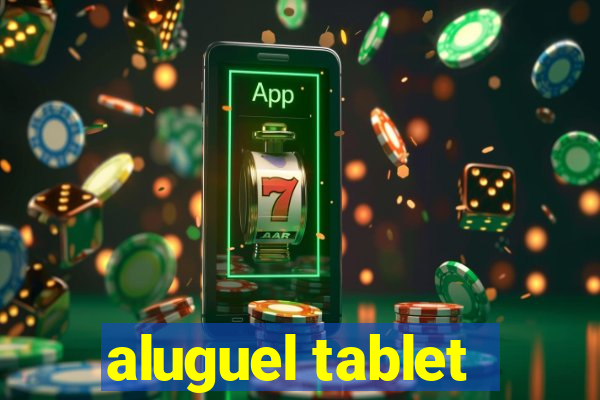 aluguel tablet